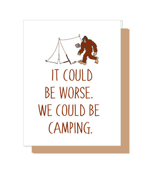 It could be worse. We could be camping.