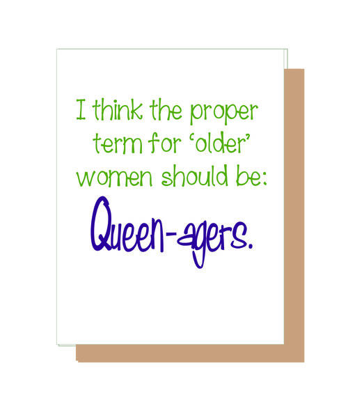 I think the proper term for older women should be Queen-agers.