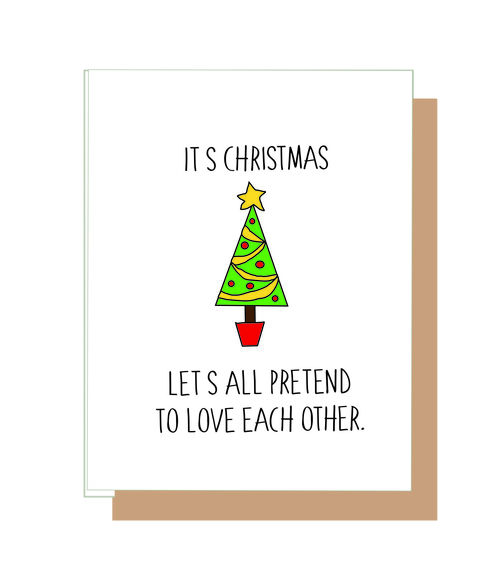 It's Christmas, Let's all pretend to love each other.