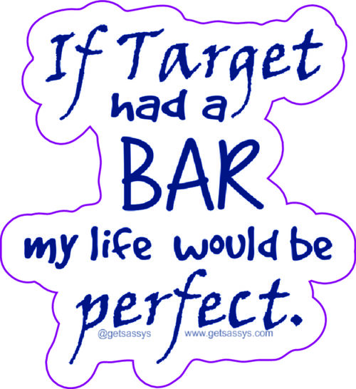 If Target had a bar my life would be perfect.