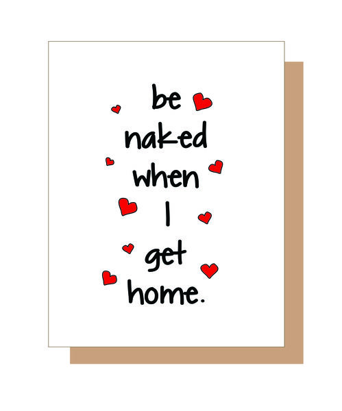 Be naked when I get home.