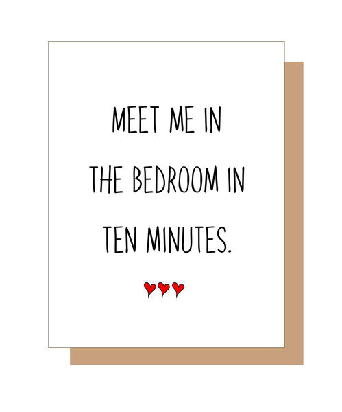 Meet me in the bedroom in ten minutes.