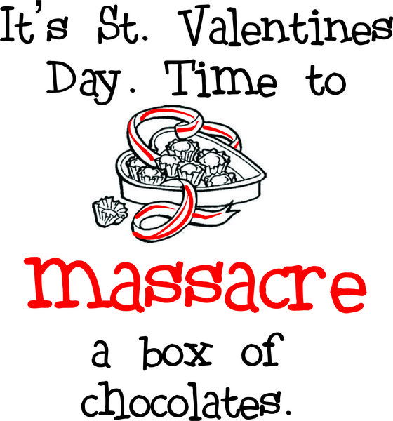 It’s St. Valentines Day. Time to massacre a box of chocolatws.