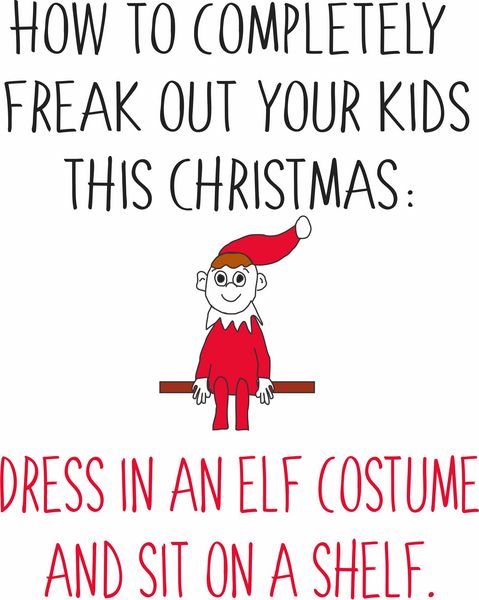 How to completely freak out your kids this Christmas: Dress in an elf costume and sit on a shelf.