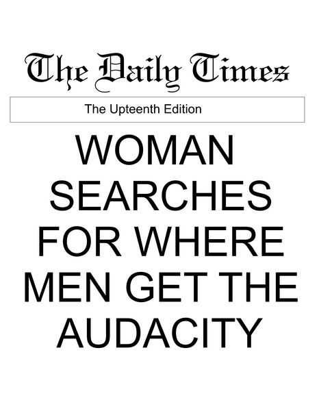 The Daily Times .. WOMAN SEARCHES FOR WHERE MEN GET THE AUDACITY