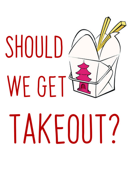 Should we get takeout?