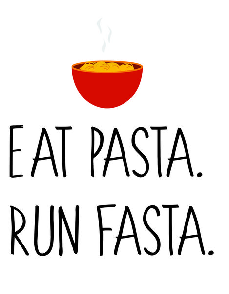 EAT PASTA RUN FASTA