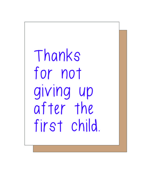 Thanks for not giving up after the first child.