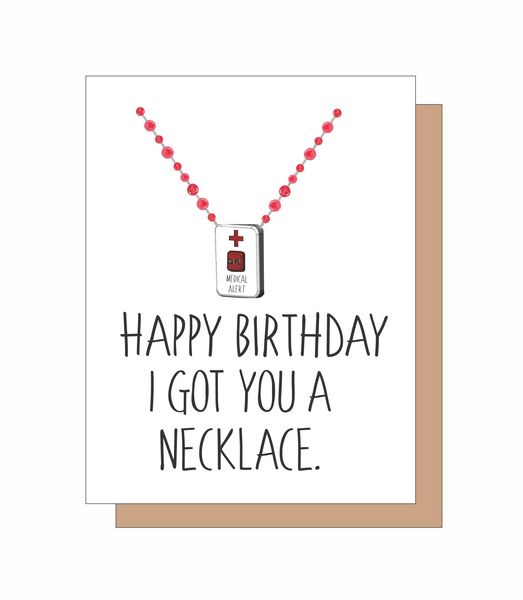 Happy Birthday I got you a necklace.