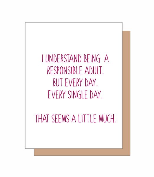 I understand being a responsible adult. But every day. Every single day. That seems a little much.