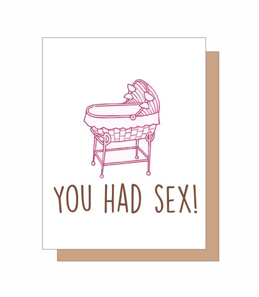 YOU HAD SEX!