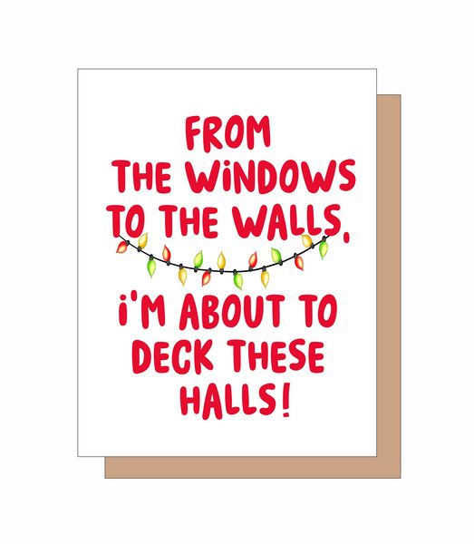 From the windows to the walls, I'm about to deck these halls.