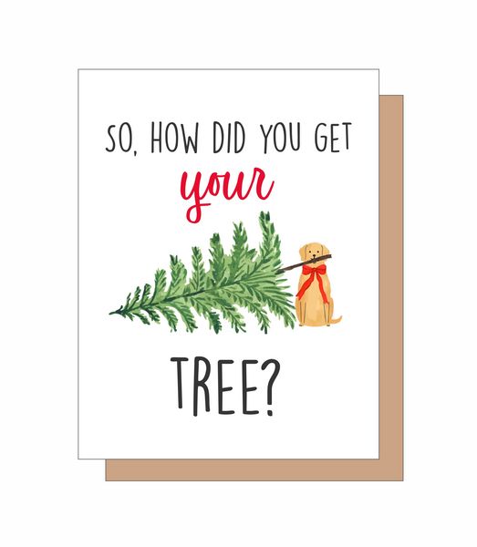 So, How did you get your tree?